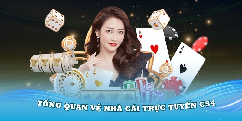 Tìm hiểu tổng quan về nhà cái trực tuyến C54